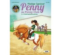 Penny au poney-club tome 2 L'indomptable poney - Tome 2 Pénélope Leprévost (Auteur), Ad'lynh (Illustration)