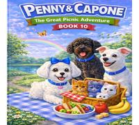 Penny & Capone: The Great Picnic Adventure: A fun and Heartwarming Children's Story About Friendship. Teamwork. and a Wild Picnic Chase