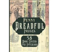 Penny Dreadful Images: 58 Book Covers And Interiors, Vintage Ephemera For Paper Crafts, Scrapbook and Junk Journals