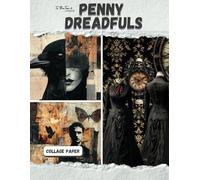 Penny Dreadfuls: Collage Book of 35 Gothic and Haunting Sheets to Glue and Tear for Junk Journals, Scrapbooking, Mixed Media, and Paper Crafts