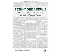 Penny Dreadfuls The Circulation Patterns of a Victorian Popular Genre - Manon Burz-Labrande - Anthem Press - ebook (ePub) - Livre
