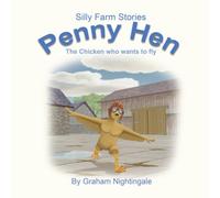 Penny Hen: The Chicken who wants to fly