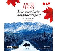 Penny,Louise - Der Vermisste Weihnachtsgast: der Neunte Fall Für