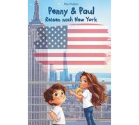 Penny & Paul: Reisen nach New York: Ausmalbilder, Rätsel und eine fesselnde Geschichte - 77 Seiten New York-Abenteuer für Kinder von 5-8 Jahren mit ersten Englisch-Vokabeln