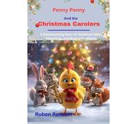 Penny Penny and the Christmas Carolers: A Heartwarming Story of Christmas Cheer, Friendship, and Musical Traditions