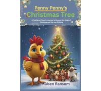 Penny Penny's Christmas Tree: A Feathered Friend's Journey to Discover the Magic of Christmas and the Joy of Giving