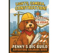 Penny’s Big Build: A Las Vegas Adventure: Dog Coloring Book with Heavy-Machinery and Construction Fun for Kids, Boys, and Puppy Fans of All Ages