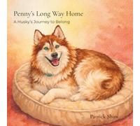 Penny’s Long Way Home: A Husky’s Journey to Belong