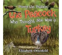 Penny the Peahen the Peacock Who Thought She Was a Turkey by Elizabeth Ottenfeld Elizabeth Ottenfeld (Auteur)