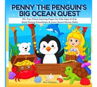 Penny the Penguin’s Big Ocean Quest: 50+ Fun-Filled Coloring Pages for Kids Ages 4-8 to Build Strong Friendships & Learn Smart Money Skills