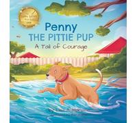 Penny the Pittie Pup: A Tail of Courage