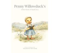 Penny Willowduck’s Little Book of Small Joys: A Tale about Finding Happiness: The Gentlewood Friends Tales