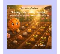 Penny's Growing Garden: a gentle story of how money grows over time