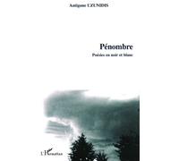 Pénombre Poésies en noir et blanc - Antigone Uzunidis - L'harmattan - broché - Poésie