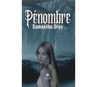 Pénombre - Samantha Diaz - Le Lys Bleu - broché - Roman