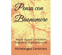 Pensa con Buonumore: Poesie ispirate a riflessioni biografiche di gente comune