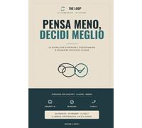 PENSA MENO, DECIDI MEGLIO: Il quaderno-gioco da fare con la tua AI · 30 giorni per superare l'overthinking e prendere decisioni chiare