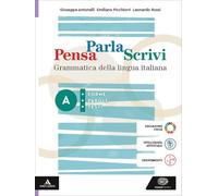 Pensa parla scrivi. Grammatica della lingua italiana. Per le Scuole superiori. Con e-book. Con espansione online. Forme, parole, testi-Sintetizzare, esporre, argomentare (Vol. A-B)