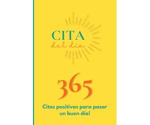 Pensamiento positivo del día: 365 citas positivas para tener un buen día, Citas positivas, positividad diaria, un viaje hacia la autorrealización