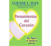 Pensamientos Del Corazon :UN Tesoro De Sabiduria Interior / Heart Thoughts Louise L. Hay (Auteur)