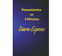 Pensamientos en 5 Minutos: Diario Express: Reflexioná, escribí y conectá contigo en solo cinco minutos al día