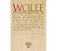 Pensamientos Racionales Acerca de Dios, El Mundo y El Alma del Hombre Asi Como Sobre Todas Las Cosa En General (Metafisica Alemana)
