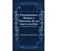 Pensamientos Relatos E Historias De Un Nuevo Escritor
