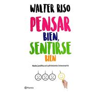 Pensar bien, sentirse bien / Think Good, Feel Good: Nada Justifica El Sufrimiento Innecesario