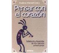 Pensar con el corazón.Sabiduría y leyendas de los nativos americanos