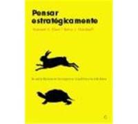 Pensar estratégicamente: un arma decisiva en los negocios, la política y la vida diaria