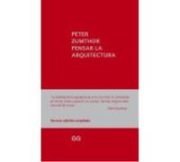 Peter Zumthor – Pensar La Arquitectura – Gustavo Gili, SL
