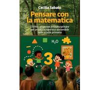 Pensare con la matematica. Sti2ma: proposta interdisciplinare per un’educazione eco-sostenibile nella scuola primaria