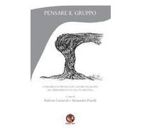 Pensare Il Gruppo. Fondamenti E Pratica Del Lavoro Di Gruppo Nel Dipartimento Di Salute Mentale