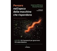 Pensare nell'epoca delle macchine che rispondono. A.G.I.R.E. Un framework per governare l'AI nella didattica