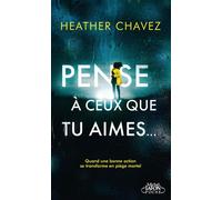 Pense à ceux que tu aimes - Heather Chavez - Michel Lafon Poche - Poche - Roman