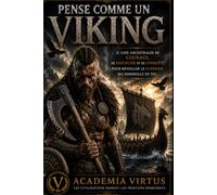 Pense comme un viking: 21 lois ancestrales de courage, de discipline et de conquête pour réveiller le guerrier qui sommeille en toi