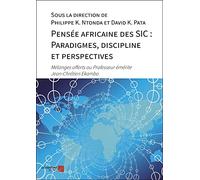 Pensée africaine des SIC : Paradigmes, discipline et perspectives: Mélanges offerts au Professeur émérite Jean-Chrétien Ekambo