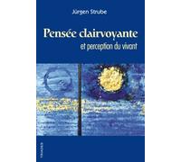 Pensee Clairvoyante et Perception du Vivant