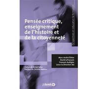 Pensée critique, enseignement de l'histoire et de la citoyenneté 2018 - Marc-André Éthier - De Boeck Supérieur - broché - Essai