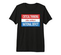 Pensée Critique Sarcastique Autre déficit National Amérique T-Shirt Haut de Gamme