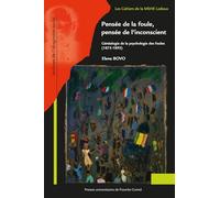 Pensée de la foule, pensée de l'inconscient: Généalogie de la psychologie des foules (1875-1895)