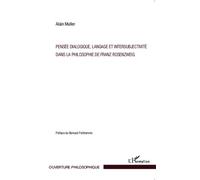Pensée dialogique, langage et intersubjectivité dans la philosophie de Franz Rosenzweig - Alain Muller - L'harmattan - broché - Essai