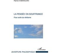 Pensée en souffrance Sortir du nihilisme - Patrick Kabakdjian - L'harmattan - broché - Essai
