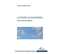 Pensée en souffrance Sortir du nihilisme - Patrick Kabakdjian - L'harmattan - broché - Essai