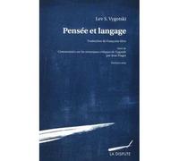 Pensée et langage - Suivi de : Commentaire sur les remarques critiques de Vygotski par Jean Piaget - Lev Semenovic Vygotskij - La Dispute - Essai