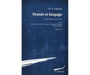 Pensée et langage - Suivi de : Commentaire sur les remarques critiques de Vygotski par Jean Piaget - Lev Semenovic Vygotskij - La Dispute - Essai