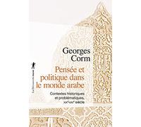 Pensée et politique dans le monde arabe: Contextes historiques et problématiques, XIXe-XXIe siècle