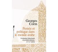 Pensée et politique dans le monde arabe - Georges Corm - La découverte - Poche - Essai