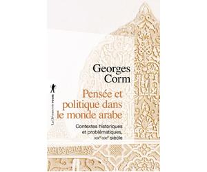 Pensée et politique dans le monde arabe - Georges Corm - La découverte - Poche - Essai