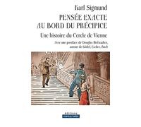 Pensée exacte au bord du précipice Une histoire du Cercle de Vienne - Karl Sigmund - Markus Haller - broché - Essai